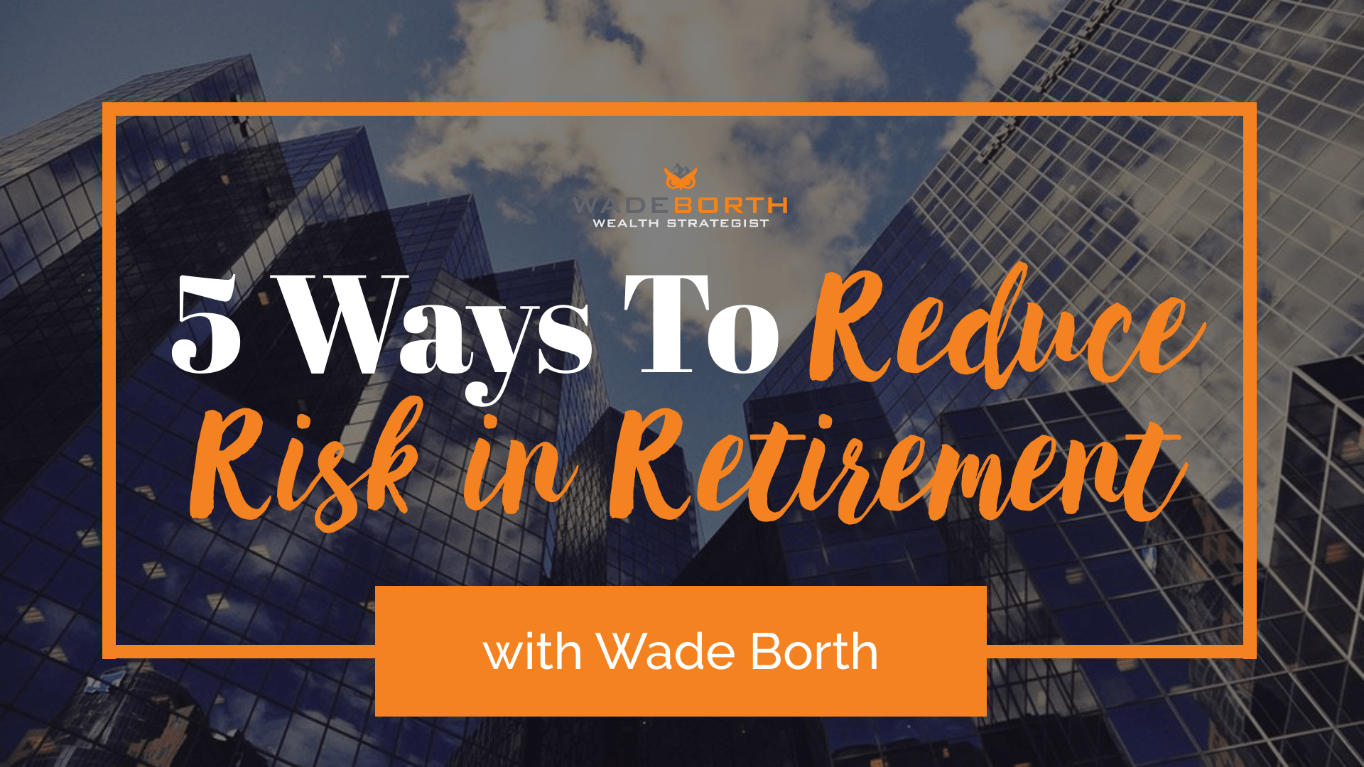5 Ways to Reduce Risk in Retirement - Sage Wealth Strategy